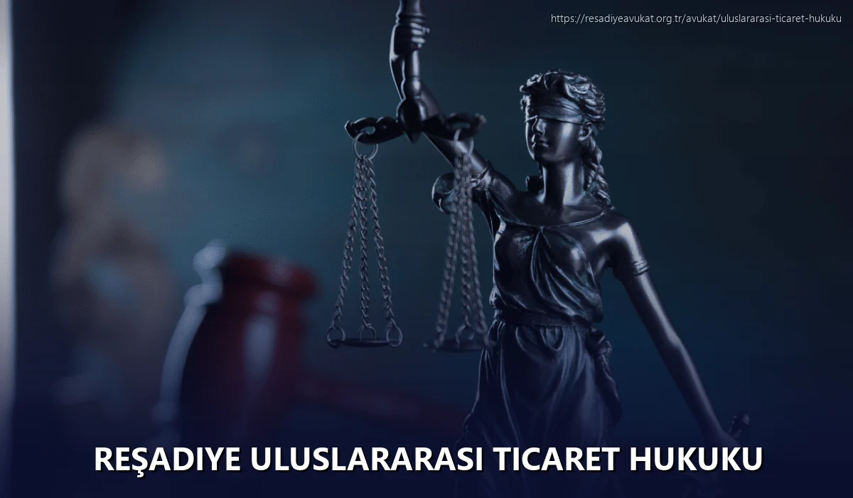 Reşadiye Uluslararası Ticaret Hukuku